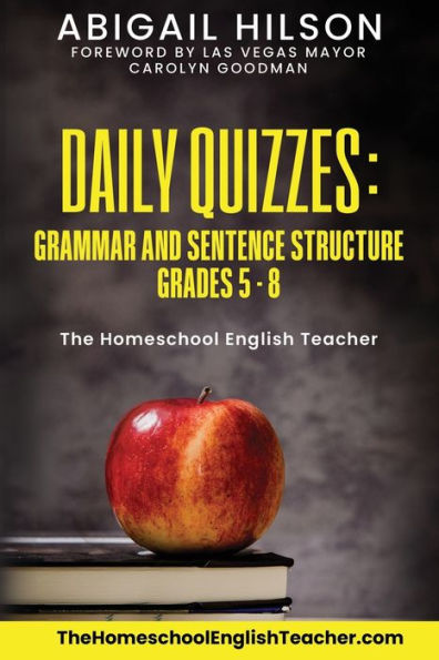 Daily Quizzes: Grammar And Sentence Structure Grades 5-8 (The Homeschool English Teacher)