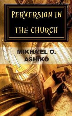 Perversion In The Church: There Is A Way Out