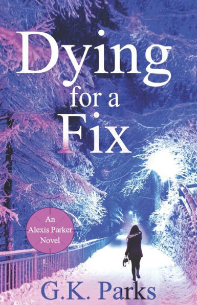 Dying For A Fix (Alexis Parker)