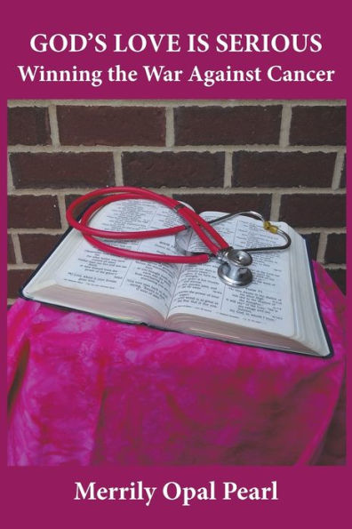 God'S Love Is Serious: Winning The War Against Cancer