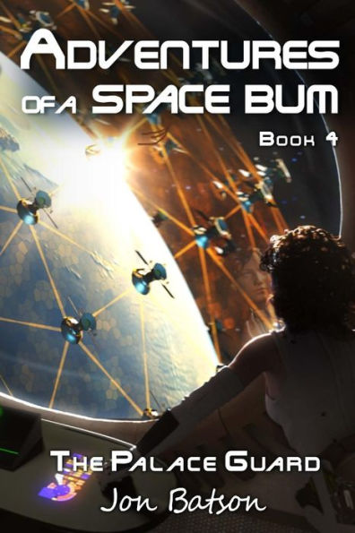 Adventures Of A Space Bum: Book 4: The Palace Guard
