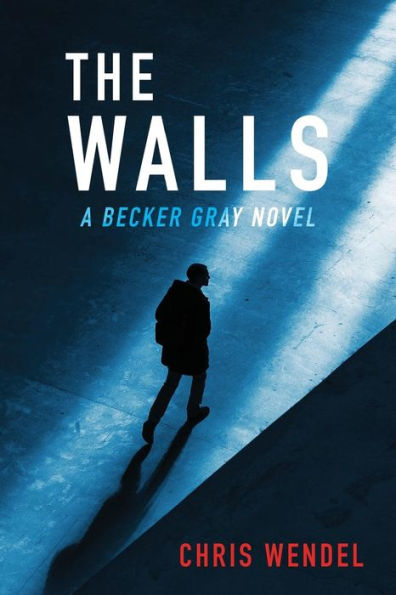 The Walls (A Becker Gray Novel)