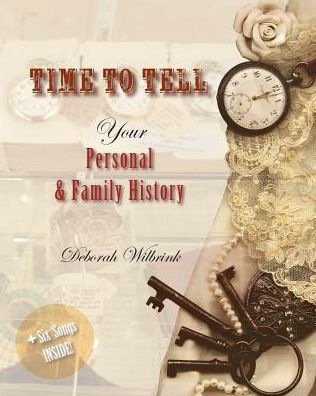 Time To Tell: Your Personal & Family History