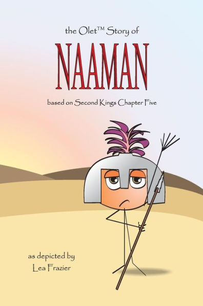 The Olet Story Of Naaman: Based On Second Kings Chapter Five (The Olet Bible Stories)