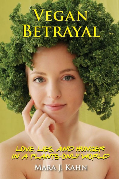 Vegan Betrayal: Love, Lies, And Hunger In A Plants-Only World