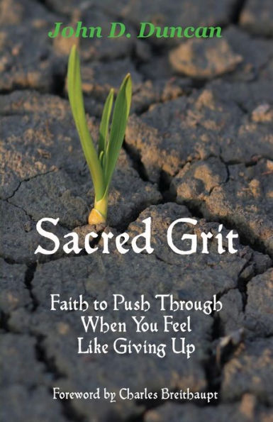 Sacred Grit: Faith To Push Through When You Feel Like Giving Up
