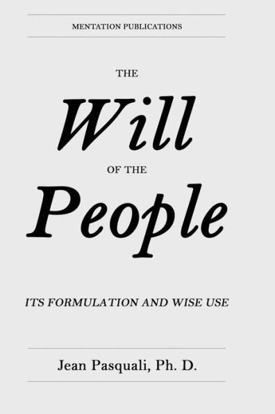 The Will Of The People: Its Formulation And Wise Use
