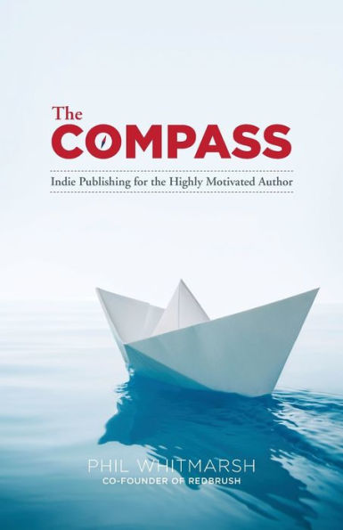 The Compass: Indie Publishing For The Highly Motivated Author