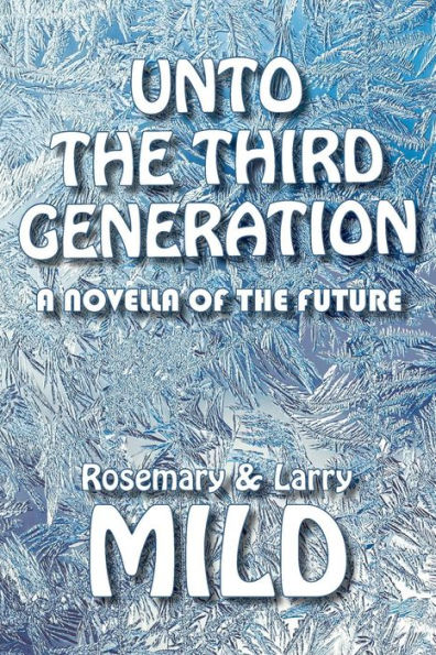Unto The Third Generation: A Novella Of The Future