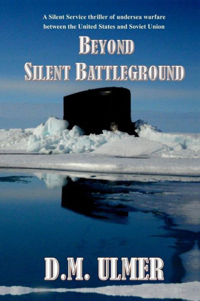 Beyond Silent Battleground (Submarine Classics)