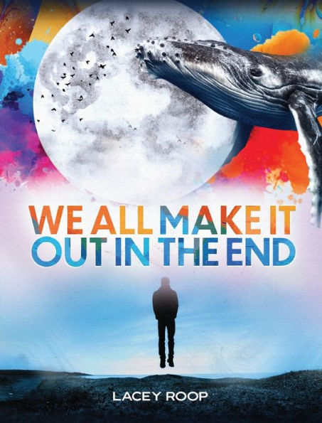 We All Make It Out In The End