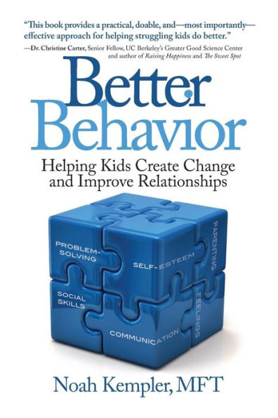 Better Behavior: Helping Kids Create Change And Improve Relationships