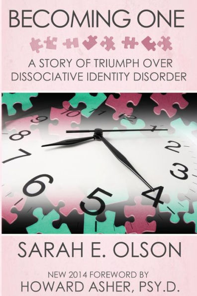 Becoming One: A Story Of Triumph Over Dissociative Identity Disorder