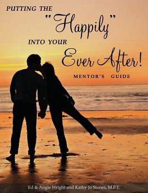Putting The "Happily" Into Your Ever After: Mentor's Guide