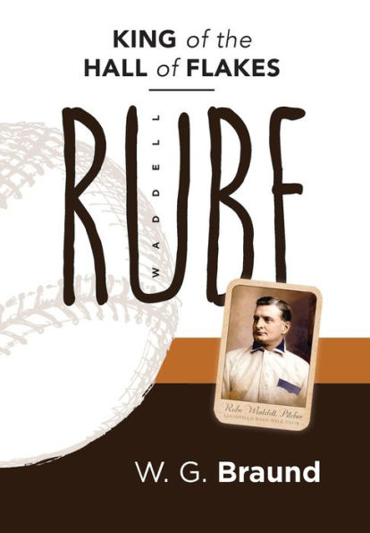Rube Waddell: King Of The Hall Of Flakes - 9780990760993