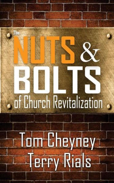 The Nuts And Bolts Of Church Revitalization (Church Revitalization Leadership Library)