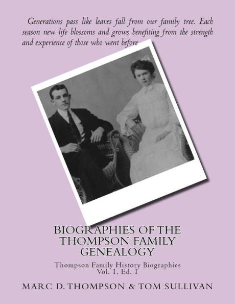 Narrative Biographies Of The Thompson Family Genealogy Including Thompson, Hense: Genealogy Of Thompson, Hensel, Goodman, Updegrove, Penman, Brown ... Wilson, Bowman, Walter Et Al (Tfh Nar)