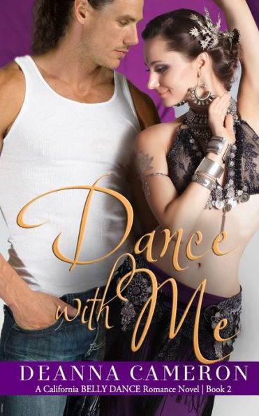 Dance With Me (California Belly Dance Romance Series)