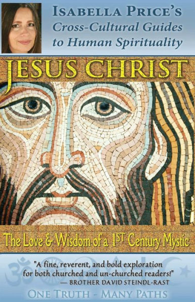 Jesus Christ: The Love And Wisdom Of A 1St Century Mystic