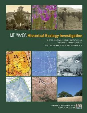 Mt. Wanda Historical Ecology Investigation: A Reconnaissance Study Investigating Historical Landscape Data For The John Muir National Historic Site
