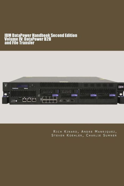 Ibm Datapower Handbook Volume Iv: Datapower B2B: Second Edition