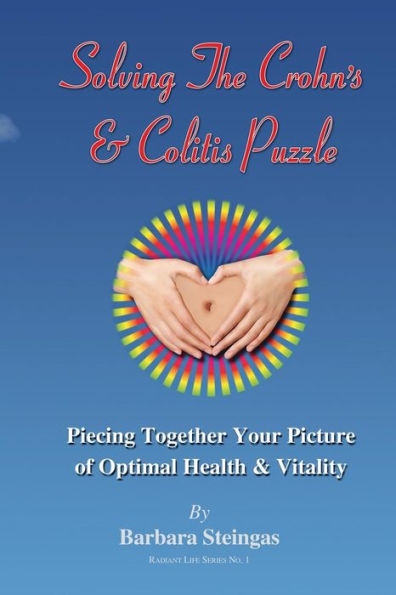 Solving The Crohn's & Colitis Puzzle: Piecing Together Your Picture Of Optimal Health & Vitality (1) (Radiant Life)