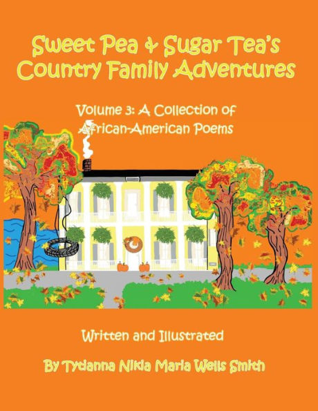 Sweet Pea And Sugar Tea's Country Family Adventures: Volume 3: A Collection Of African-American Poems