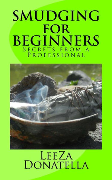 Smudging For Beginners: Secrets From A Professional