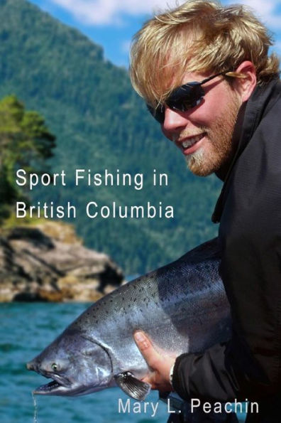 Sport Fishing In British Columbia - Full Color Edition