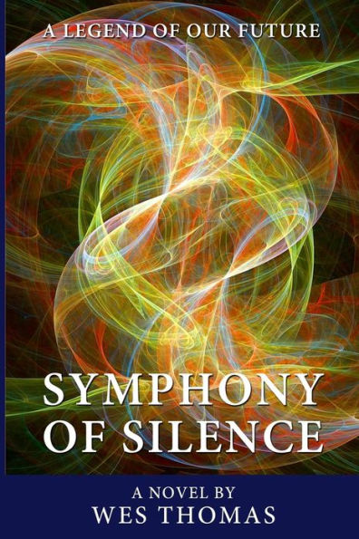 Symphony Of Silence: A Legend Of Our Future