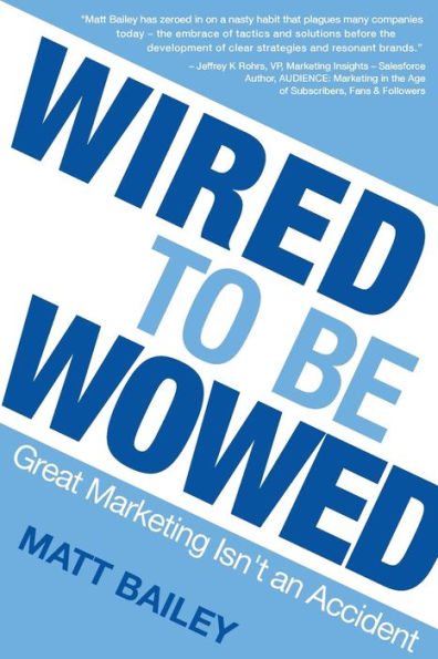 Wired To Be Wowed: Great Marketing Isn'T An Accident