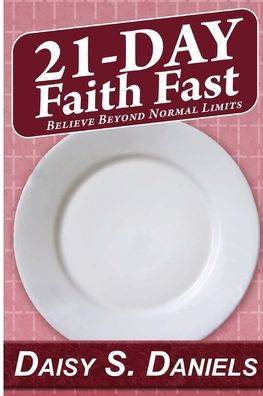 21-Day Faith Fast: Believe Beyond Normal Limits