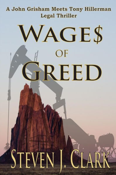 Wages Of Greed: A John Grisham Meets Tony Hillerman-Style Legal Thriller (Danny Whitehorse/Jason Stevens)
