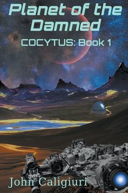 Planet Of The Damned: Cocytus: Book 1