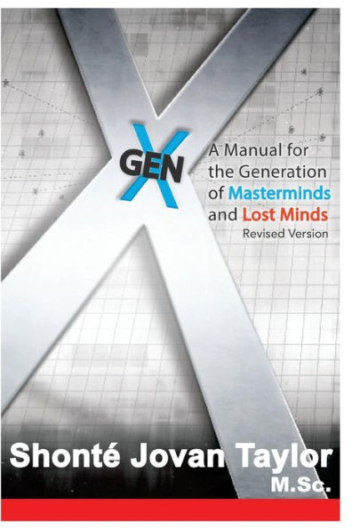 Gen X:: A Manual For The Generation Of Masterminds And Lost Minds Revised