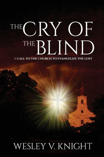 The Cry Of The Blind: A Call To The Church To Evangelize The Lost