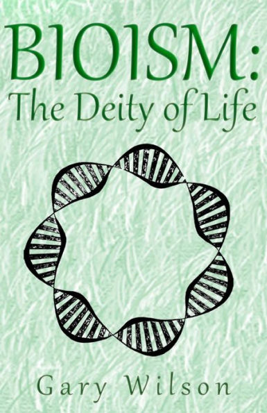 Bioism: The Deity Of Life