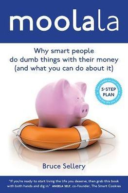 Moolala: Why Smart People Do Dumb Things With Their Money - And What You Can Do About It