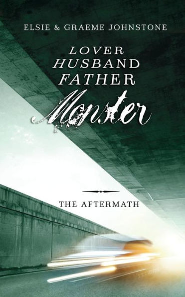 Lover, Husband, Father, Monster - Book 3, The Aftermath