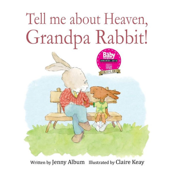 Tell Me About Heaven, Grandpa Rabbit! (Us Edition): A Book Designed To Help Young Children Who Have Lost Someone Special.