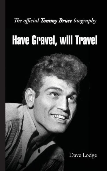 Have Gravel, Will Travel: The Official Tommy Bruce Story