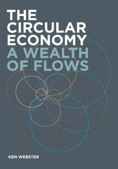 The Circular Economy: A Wealth Of Flows