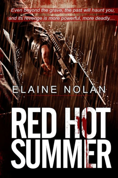 Red Hot Summer: Even Beyond The Grave, The Past Will Haunt You, And Its Revenge Is More Powerful, More Deadly.... (The Leigh Harte Series)