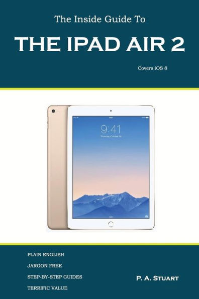 The Inside Guide To The Ipad Air 2: Covers Ios 8