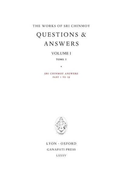 Answers I, Tome 1: Sri Chinmoy Answers, Parts 1 To 19 (Works Of Sri Chinmoy)