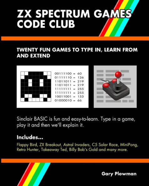 Zx Spectrum Games Code Club: Twenty Fun Games To Code And Learn - 9780993474408
