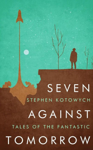 Seven Against Tomorrow: Tales Of The Fantastic