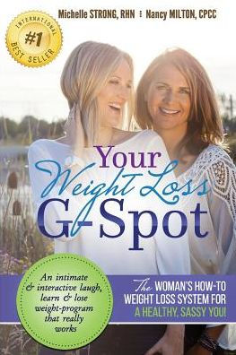 Your Weight Loss G-Spot: The Woman's How-To Weight Loss System For A Healthy, Sassy You! An Intimate And Interactive Laugh, Learn And Lose Weight-Program That Really Works