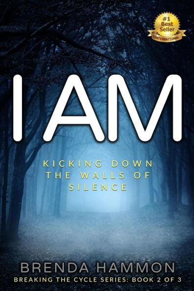 I Am: Kicking Down The Walls Of Silence About Sexual And Mental Abuse