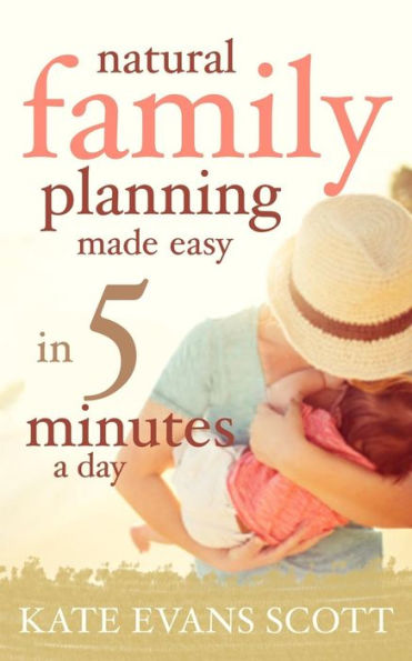 Natural Family Planning Made Easy In 5 Minutes A Day